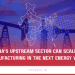 How India’s Upstream Sector Can Scale Smart Manufacturing in the Next Energy Wave