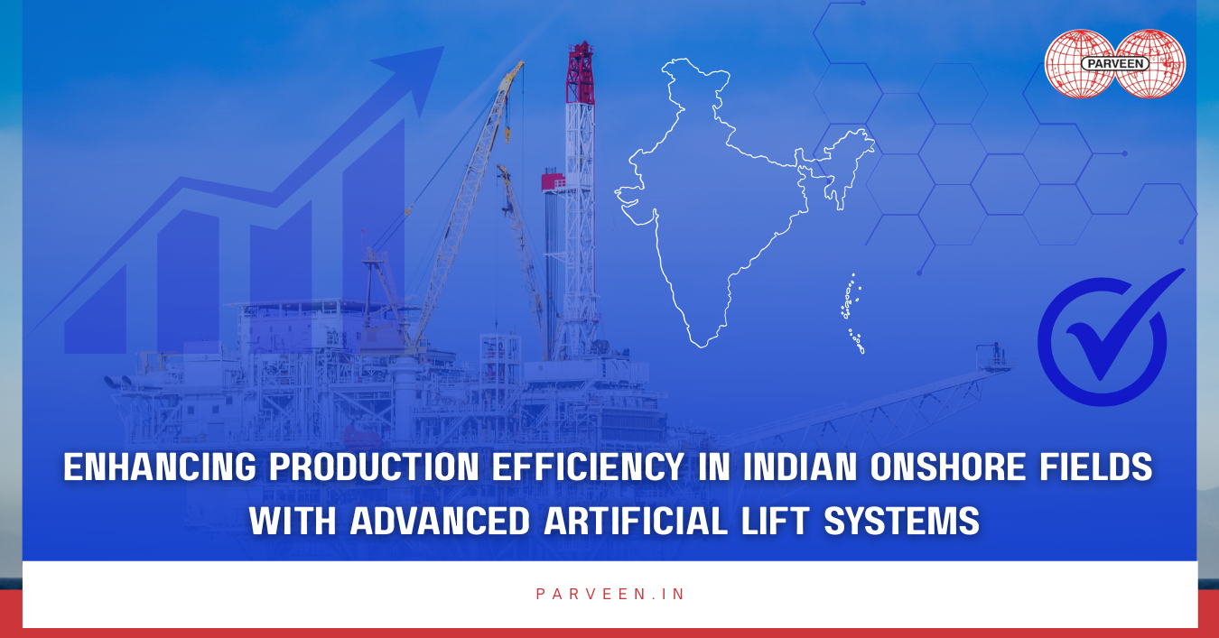 Enhancing Production Efficiency in Indian Onshore Fields with Advanced Artificial Lift Systems