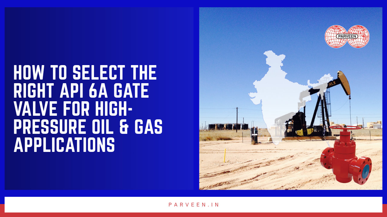 Parveen Industries manufactures the complete API 6A gate valve range required for Indian upstream wellhead and manifold applications. All gate valves are manufactured under Parveen's API-compliant quality management system.